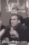 Türkeş Konuşuyor & Alparslan Türkeş'in Hatıraları 1939-1961