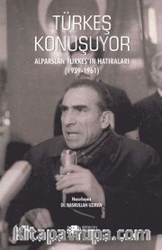 Türkeş Konuşuyor <br /> Alparslan Türkeş'in Hatıraları 1939-1961