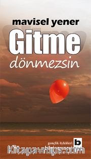 Gitme <br /> Dönmezsin