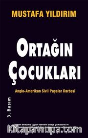Ortağın Çocukları <br /> Anglo-Amerikan Sivil Paşalar Darbesi