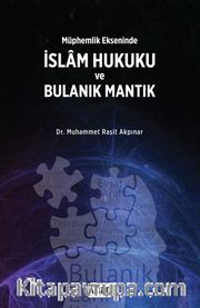 Müphemlik Ekseninde İslam Hukuku ve Bulanık Mantık