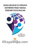 Sosyal Bilgiler ve Coğrafya Eğitiminde Proje Tabanlı Öğrenme Uygulamaları