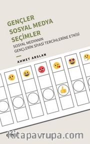Gençler, Sosyal Medya, Seçimler - Sosyal Medyanın Gençlerin Siyasi Tercihlerine Etkisi