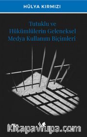 Tutuklu ve Hükümlülerin Geleneksel Medya Kullanım Biçimleri
