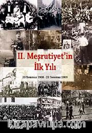 II. Meşrutiyet'in İlk Yılı <br /> 23 Temmuz 1908 – 23 Temmuz 1909