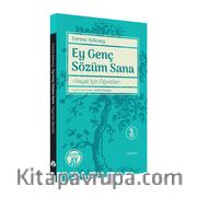 Ey Genç Sözüm Sana <br /> Hayat İçin Öğretiler