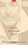 İşte Geldik / Toplu Şiirler (1988-2019)