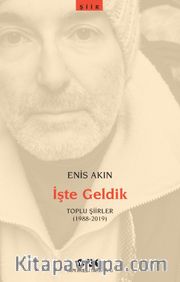 İşte Geldik / Toplu Şiirler (1988-2019)