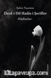 Derdi-i Dil Hadis-i Şerifler <br /> Hadiseler