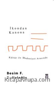 İkondan Kanona: Kültür İle Medeniyet Arasında
