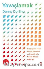 Yavaşlamak <br /> Hız Çağının Sonu: Dünya, Ekonomi ve İnsanlık İçin Neden Böylesi Daha İyi?