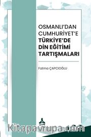 Osmanlı’dan Cumhuriyet’e Türkiye’de Din Eğitimi Tartışmaları