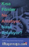 Kısa Filmler Ne Anlatıyor, Nasıl Anlatıyor?