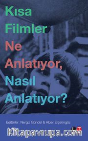 Kısa Filmler Ne Anlatıyor, Nasıl Anlatıyor?