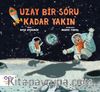 Uzay Bir Soru Kadar Yakın