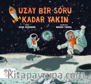 Uzay Bir Soru Kadar Yakın
