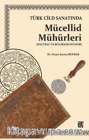 Türk Cilt Sanatında Mücellid Mühürleri (Selçuklu ve Beylikleri Dönemi)