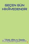 Geçen Gün Hikayedendir