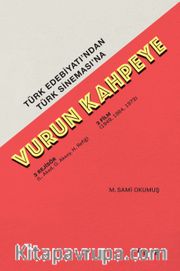 Türk Edebiyatı'ndan Türk Sineması'na Vurun Kahpeye <br /> 3 Rejisör 3 Film