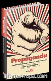 Propaganda <br /> Algı, İdeoloji ve Toplum İnşasına Dair İncelemeler