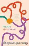 Felsefe Neye Yarar?