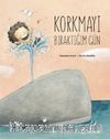 Korkmayı Bıraktığım Gün