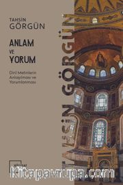 Anlam ve Yorum <br /> Dini Metinlerin Anlaşılması ve Yorumlanması