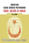 Türkiye’nin Ulusal Güvenlik Politikasında Tarih, Kültür ve Kimlik