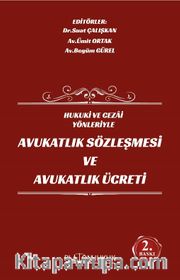 Hukuki ve Cezai Yönleriyle Avukatlık Sözleşmesi ve Avukatlık Ücreti 