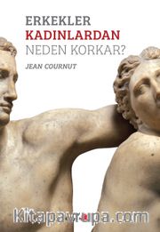 Erkekler Kadınlardan Neden Korkar?