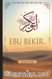 Ebu Bekir (ra)’ın Hayatı ve Dönemi