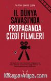 II. Dünya Savaşı’nda Propaganda Çizgi Filmleri Savaş Sırasında İdeolojik Propaganda Aracı Olarak Kullanılan Çizgi Filmler ve Göstergebilimsel Analizleri