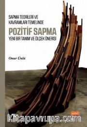 Sapma Teorileri ve Kavramları Temelinde Pozitif Sapma <br /> Yeni Bir Tanım ve Ölçek Önerisi