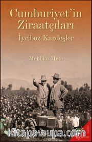 Cumhuriyet’in Ziraatçıları <br /> İyriboz Kardeşler