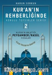 Kur'an'ın Anlattığı Peygamber / Rasûl Kıssaları Kur'an'ın Rehberliğinde Konulu Tefsirler Serisi: 2