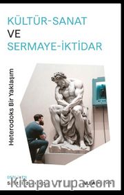Kültür-Sanat  Ve  Sermaye-İktidar Heterodoks Bir Yaklaşım