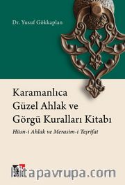 Karamanlıca Güzel Ahlak ve Görgü Kuralları Kitabı <br /> Hüsn-i Ahlak ve Merasim-i Teşrifat