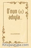 O’nun (cc) Adıyla…