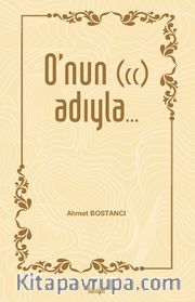 O’nun (cc) Adıyla…