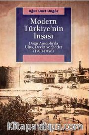 Modern Türkiye'nin İnşası <br /> Doğu Anadolu’da Ulus, Devlet ve Şiddet (1913-1950)