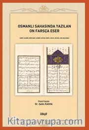 Osmanlı Sahasında Yazılan On Farsça Eser <br /> Ârıfî, Basîrî, Bîrcendî, Hamidî, Niyazî, İdrîs, Sayilî, Riyazî, Yağlıkçızade