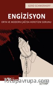 Engizisyon <br /> Orta ve Modern Çağ’da Heretizm Sorunu