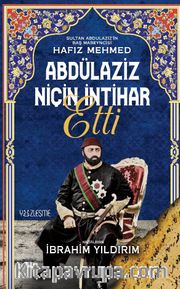 Abdülaziz Niçin İntihar Etti