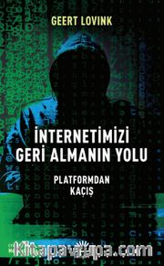 İnternetimizi Geri Almanın Yolu <br /> Platformdan Kaçış