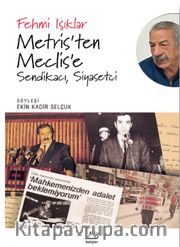 Metris'ten Meclis'e <br /> Sendikacı, Siyasetçi