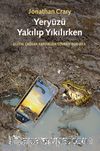 Yeryüzü Yakılıp Yıkılırken & Dijital Çağdan Kapitalizm-Sonrası Dünyaya