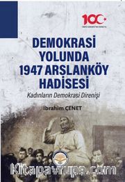 Demokrasi Yolunda 1947 Arslanköy Hadisesi