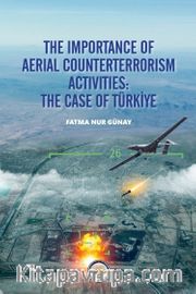 The Importance Of Aerıal Counterterrorısm Actıvıtıes: The Case Of Türkiye