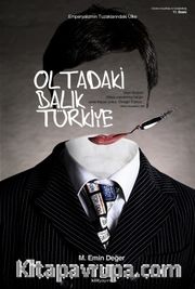 Oltadaki Balık Türkiye <br /> Emperyalizmin Tuzaklarındaki Ülke