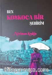 Ben Koskoca Bir Şehirim